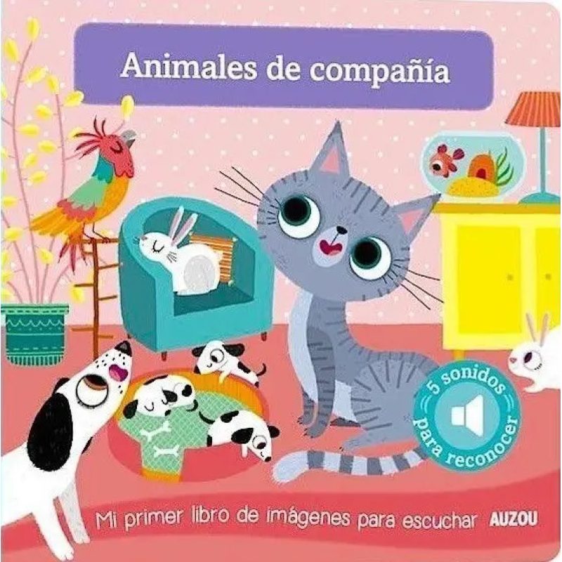 MASCOTAS MI PRIMER LIBRO DE IMAGENES PARA ESCUCHAR (5 SONIDOS PARA RECONOCER) (CARTONE)