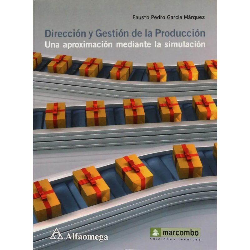 DIRECCION Y GESTION DE PRODUCCION UNA APROXIMACION MEDIANTE LA SIMULACION