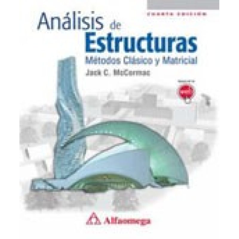 ANALISIS DE ESTRUCTURAS METODOS CLASICO Y MATRICIAL (4 EDICION)