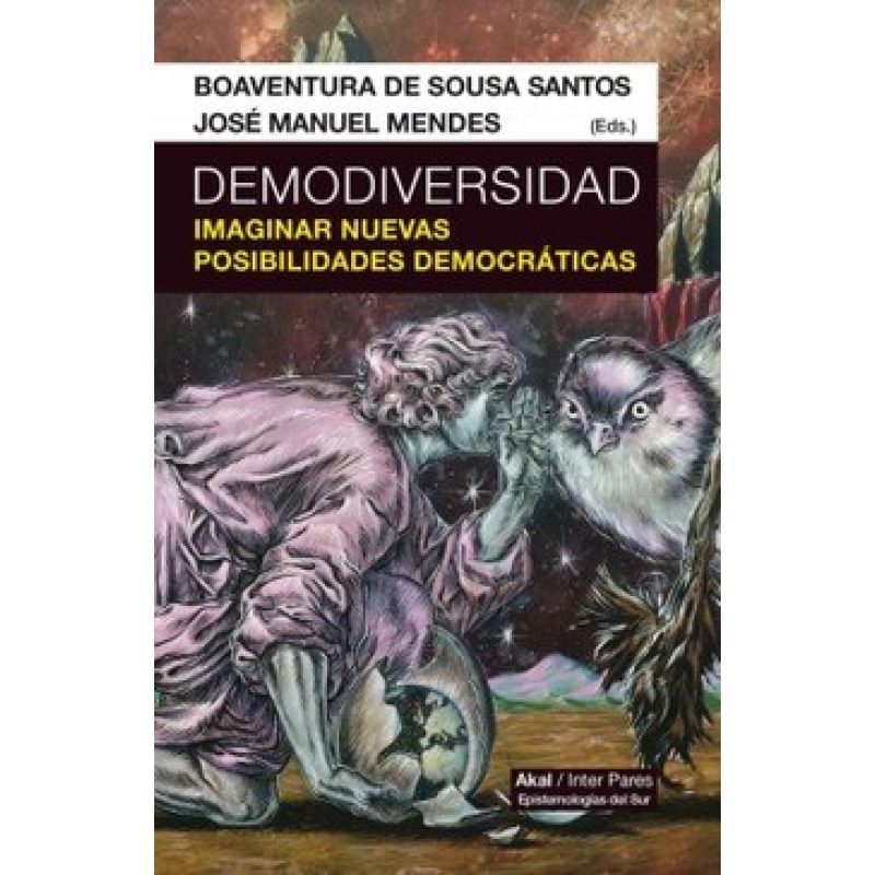 DEMODIVERSIDAD IMAGINAR NUEVAS POSIBILIDADES DEMOCRATICAS (EPISTEMOLOGIAS DEL SUR)