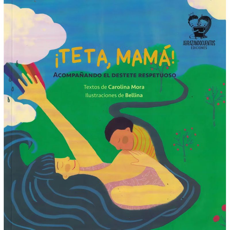 TETA MAMA ACOMPAÑANDO EL DESTETE RESPETUOSO (ILUSTRADO)