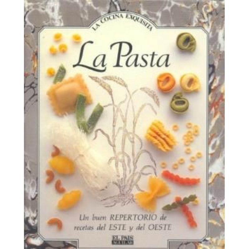 PASTA UN BUEN REPERTORIO DE RECETAS DEL ESTE Y DEL OESTE (COCINA EXQUISITA) (CARTONE)