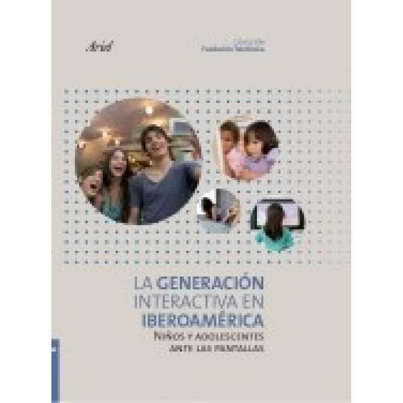 GENERACION INTERACTIVA EN IBEROAMERICA NIÑOS ADOLESCENTES ANTE LAS PANTALLAS (FUNDACION TELEFONICA)