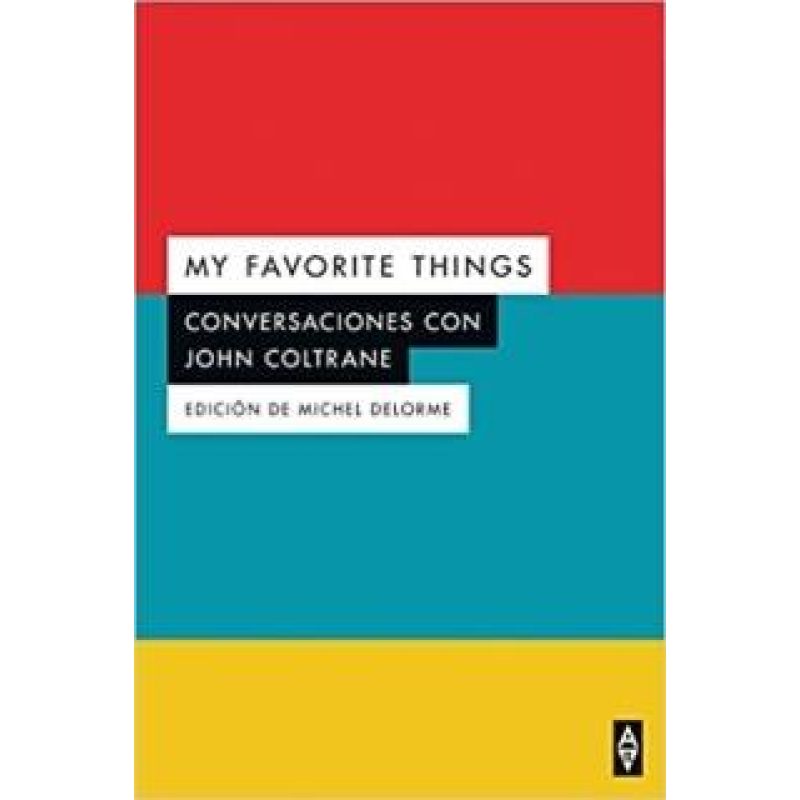 MY FAVORITE THINGS CONVERSACIONES CON JOHN COLTRAINE
