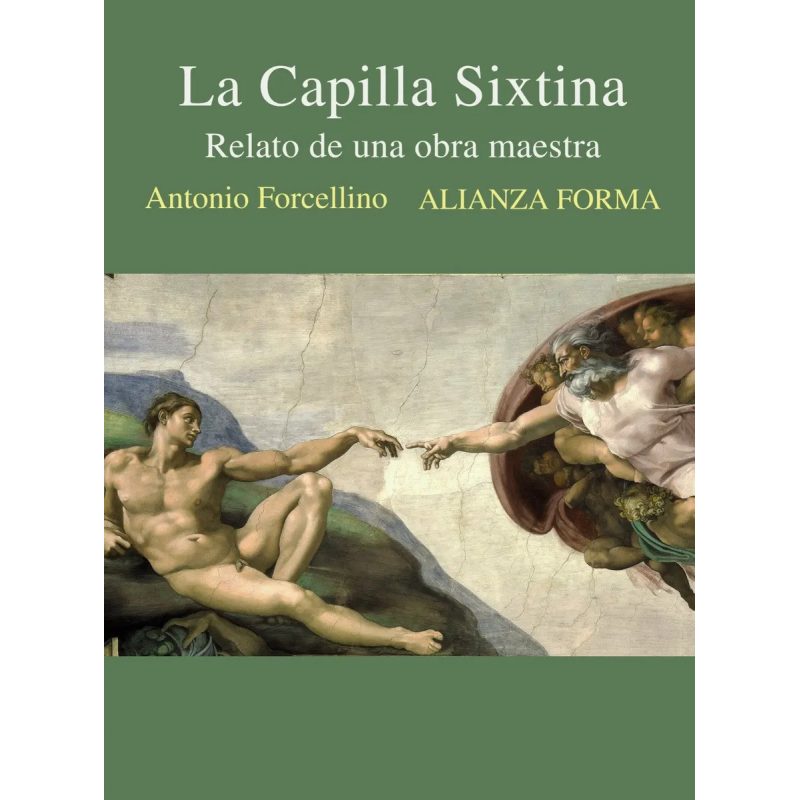 CAPILLA SIXTINA RELATO DE UNA OBRA MAESTRA (FORCELLINO ANTONIO) (ALIANZA FORMA)