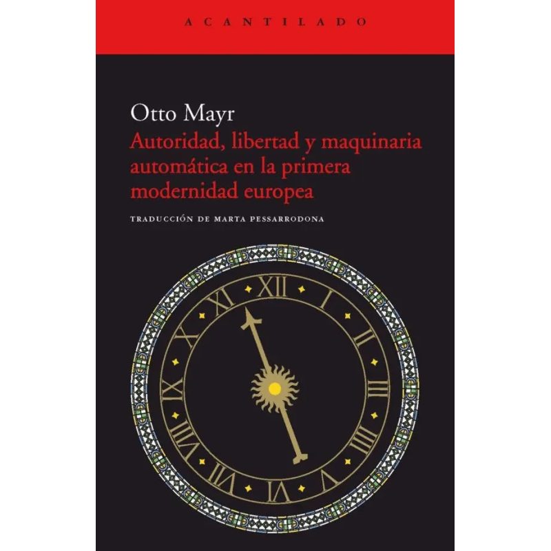 AUTORIDAD LIBERTAD Y MAQUINARIA AUTOMATICA EN LA PRIMER A MODERNIDAD EUROPEA