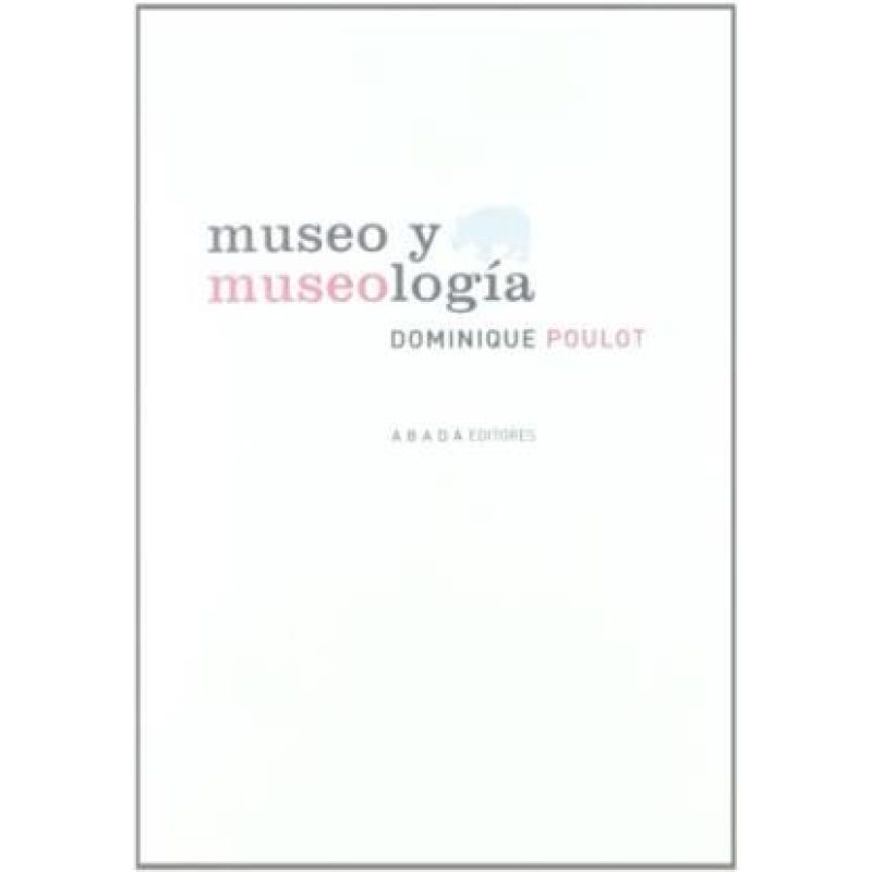 MUSEO Y MUSEOLOGIA (LECTURAS DE HISTORIA DEL ARTE)