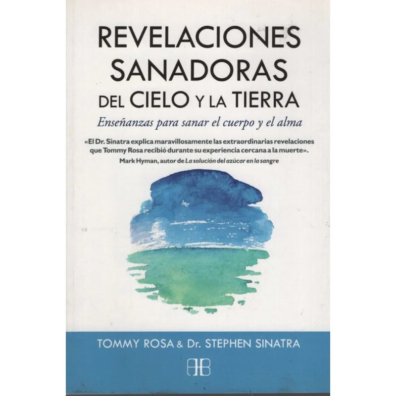 REVELACIONES SANADORAS DEL CIELO Y LA TIERRA ENSEÑANZAS PARA SANAR EL CUERPO Y EL ALMA