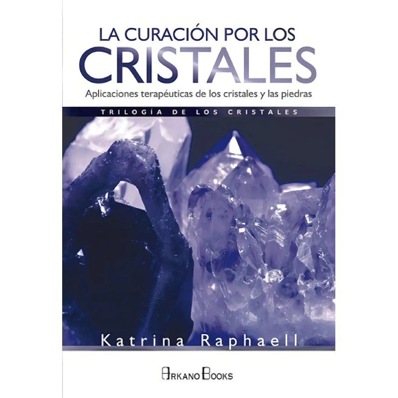 CURACION POR LOS CRISTALES APLICACIONES TERAPEUTICAS DE LOS CRISTALES Y LAS PIEDRAS