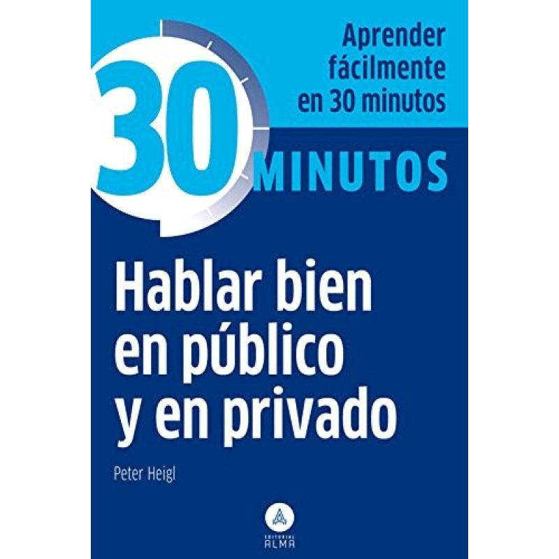 HABLAR BIEN EN PUBLICO Y EN PRIVADO (COLECCION 30 MINUTOS) (BOLSILLO)