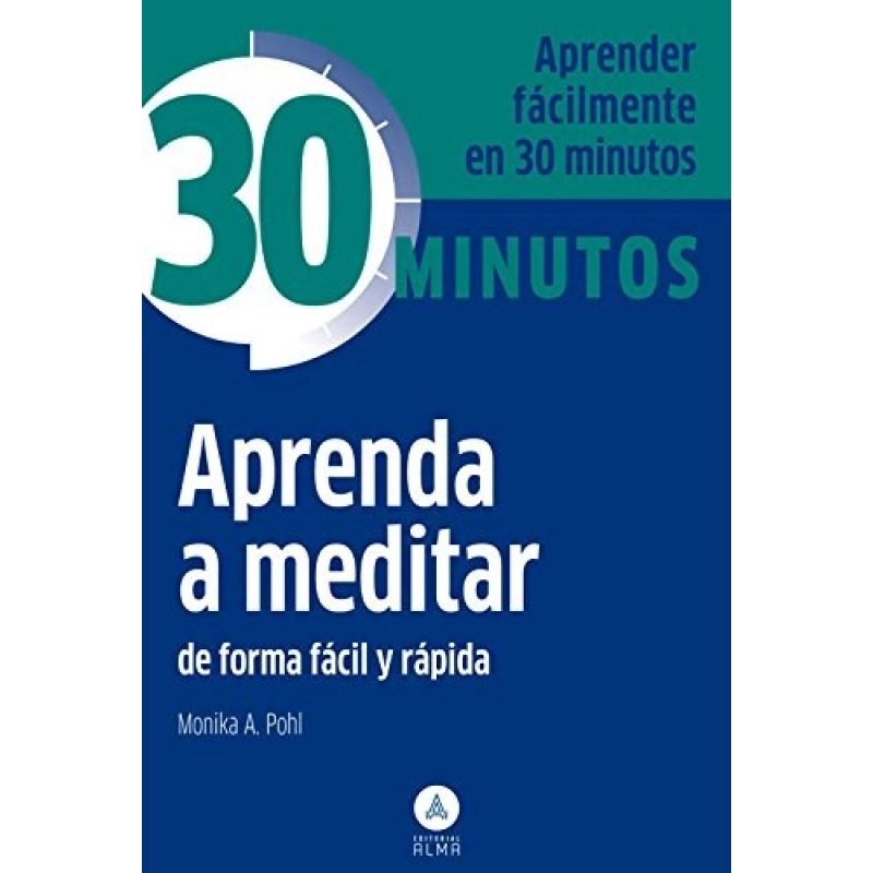 APRENDA A MEDITAR DE FORMA FACIL Y RAPIDA (COLECCION 30 MINUTOS) (BOLSILLO)