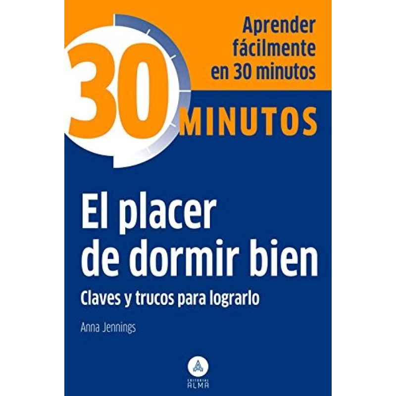 PLACER DE DORMIR BIEN CLAVES Y TRUCOS PARA LOGRARLO (COLECCION 30 MINUTOS) (BOLSILLO)