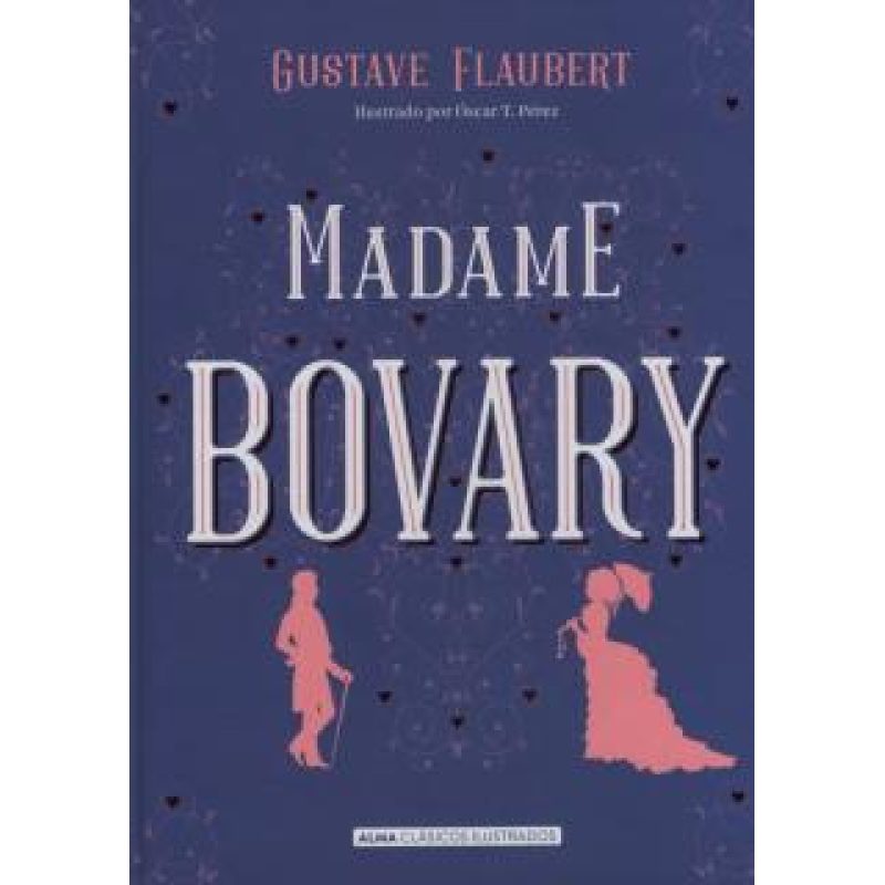 MADAME BOVARY (COLECCION ALMA CLASICOS ILUSTRADOS) (ILUSTRADO) (CARTONE)