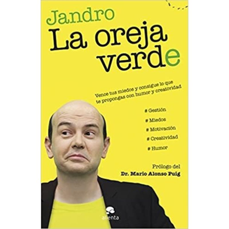 OREJA VERDE VENCE TUS MIEDOS Y CONSIGUE LO QUE TE PROPONGAS CON HUMOR (4 EDICION) (RUSTICA)