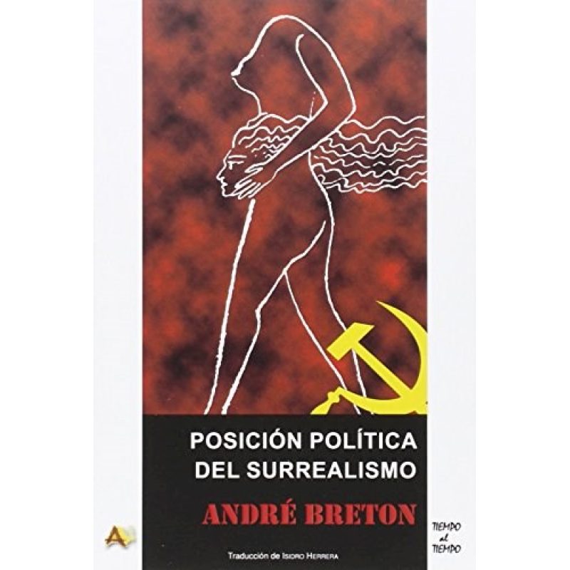 POSICION POLITICA DEL SURREALISMO (COLECCION TIEMPO AL TIEMPO) (RUSTICA)