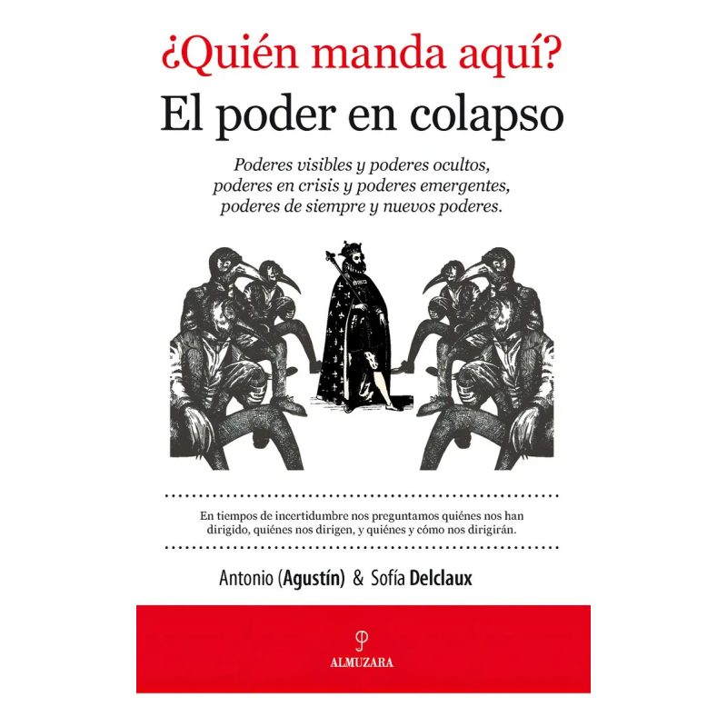 QUIEN MANDA AQUI EL PODER EN COLAPSO PODERES VISIBLES Y PODERES OCULTOS PODER EN CRISIS