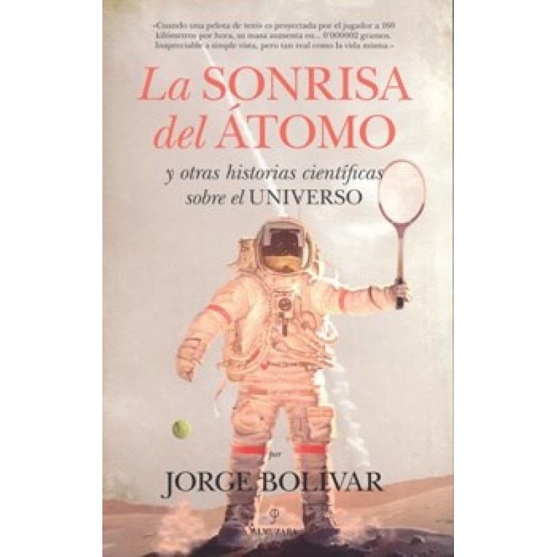 SONRISA DEL ATOMO Y OTRAS HISTORIAS CIENTIFICAS SOBRE EL UNIVERSO