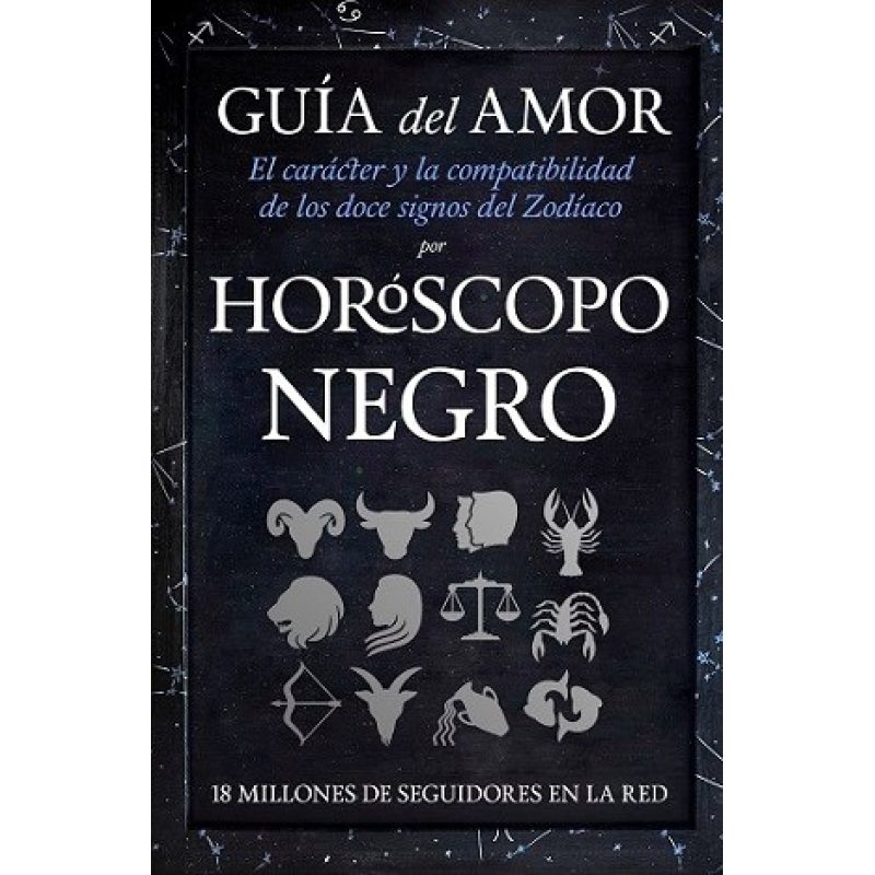 GUIA DEL AMOR EL CARACTER Y LA COMPATIBILIDAD DE LOS DOCE SIGNOS DEL ZODIACO (RUSTICA)