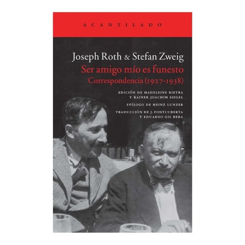 SER AMIGO MIO ES FUNESTO CORRESPONDENCIA (1927-1938) (COLECCION EL ACANTILADO 302) (RUSTICA)