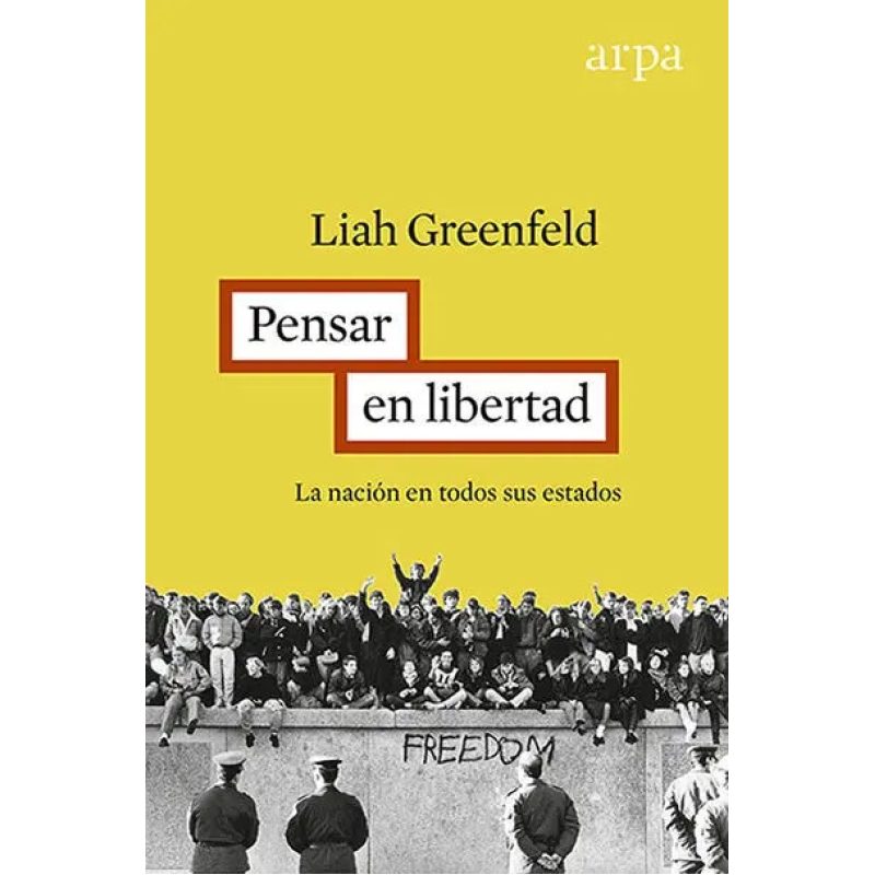 PENSAR CON LIBERTAD LA HUMANIDAD Y LA NACION EN TODOS SUS ESTADOS