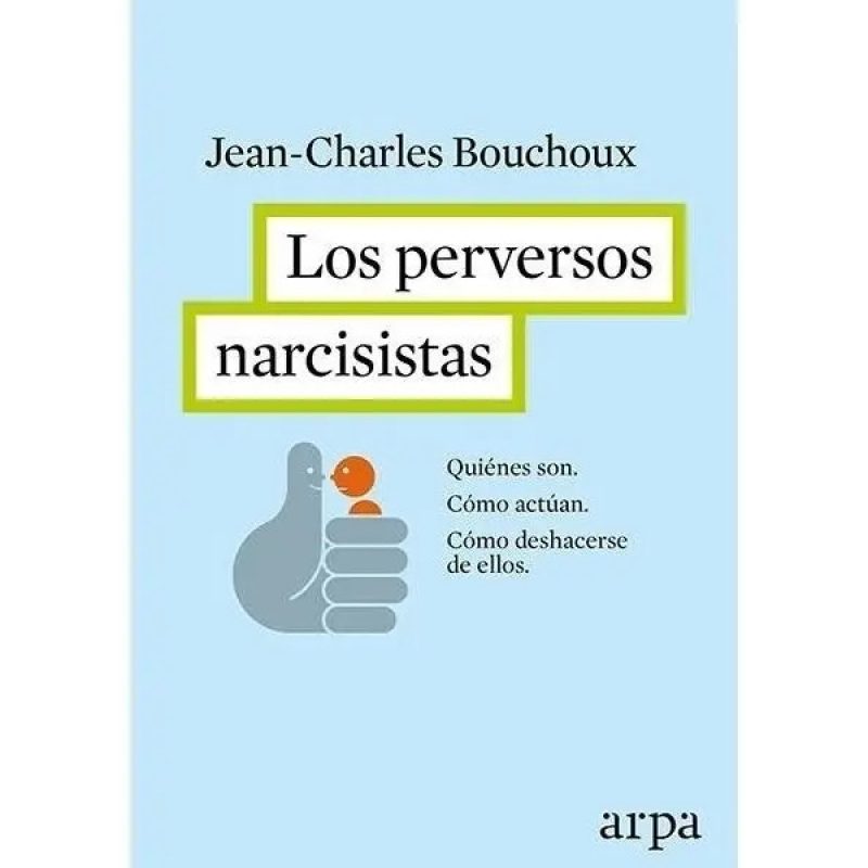 PERVERSOS NARCISISTAS QUIENES SON COMO ACTUAN COMO DESHACERSE DE ELLOS