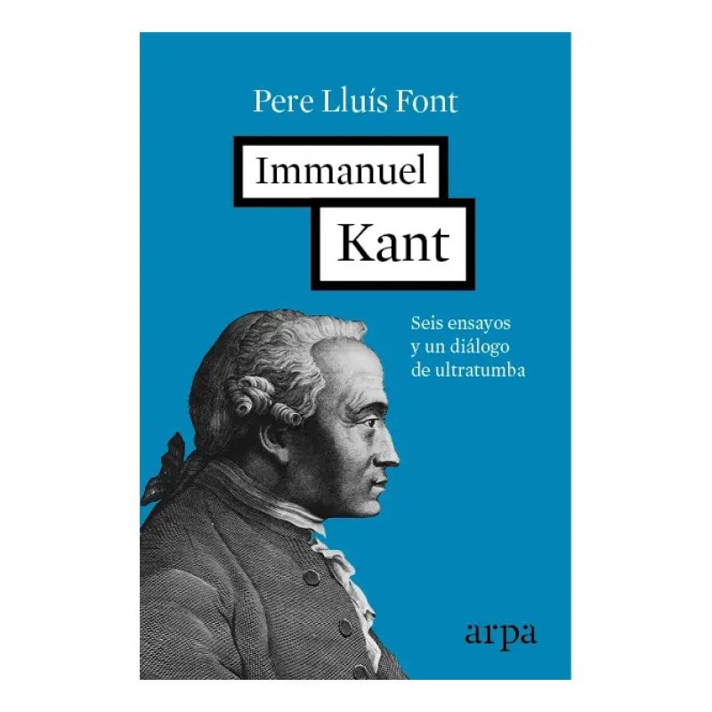 IMMANUEL KANT SEIS ENSAYOS Y UN DIALOGO DE ULTRATUMBA