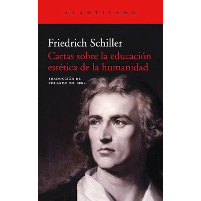 CARTAS SOBRE LA EDUCACION ESTETICA DE LA HUMANIDAD (COLECCION EL ACANTILADO 366)