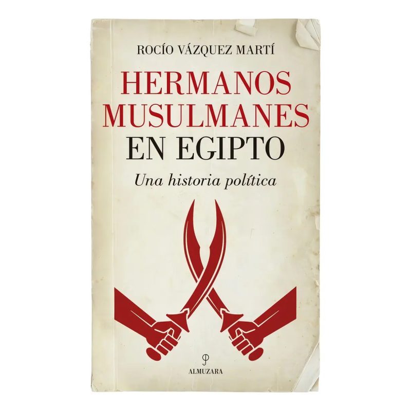 HERMANOS MUSULMANES EN EGIPTO UNA HISTORIA POLITICA