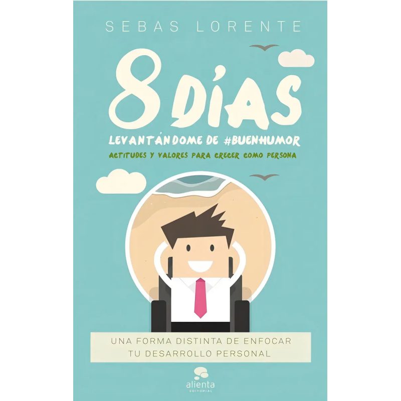 8 DIAS LEVANTANDOME DE BUEN HUMOR (RUSTICA)