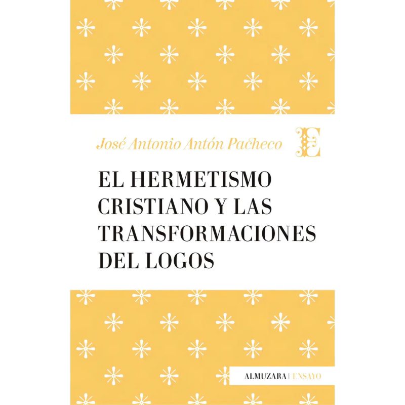 HERMETISMO CRISTIANO Y LAS TRANSFORMACIONES DE LOGOS (COLECCION ENSAYO)