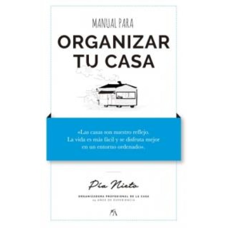 MANUAL PARA ORGANIZAR TU CASA (2DA EDICION) (COLECCION PIA ORGANIZA)