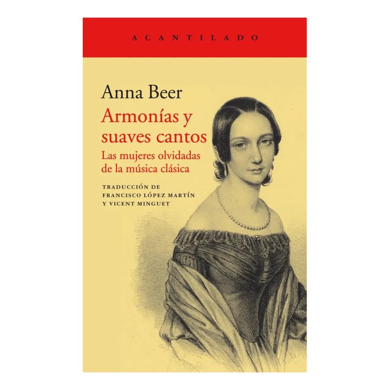 ARMONIAS Y SUAVES CANTOS LAS MUJERES OLVIDADAS DE LA MUSICA CLASICA (COLECCION EL ACANTILADO 388)