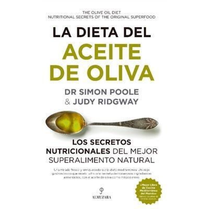 DIETA DEL ACEITE DE OLIVA LOS SECRETOS NUTRICIONALES DEL MEJOR SUPERALIMENTO NATURAL (GASTRONOMIA)