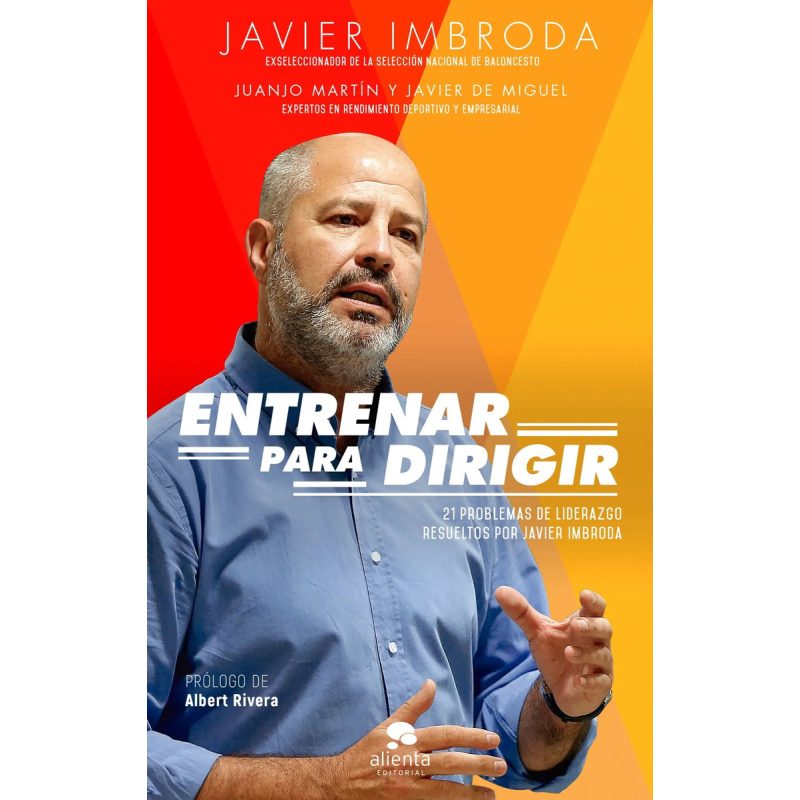 ENTRENAR PARA DIRIGIR 21 PROBLEMAS DE LIDERAZGO RESUELTOS POR JAVIER IMBRODA