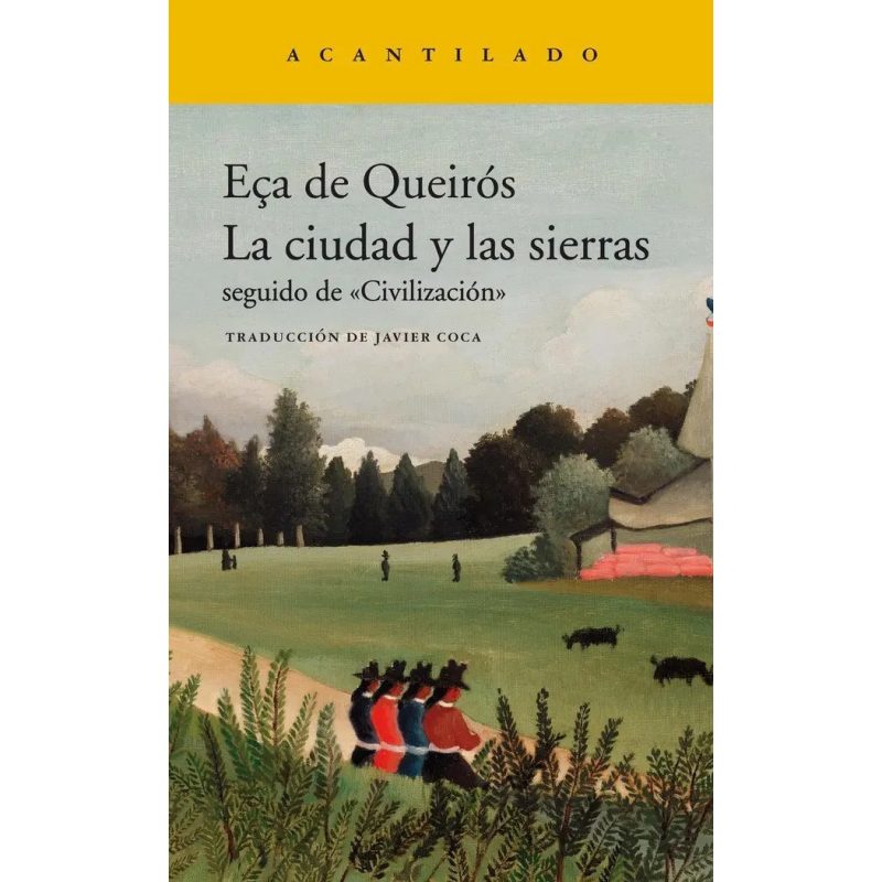 CIUDAD Y LAS SIERRAS SEGUIDO DE CIVILIZACION (COLECCION NARRATIVA 332)