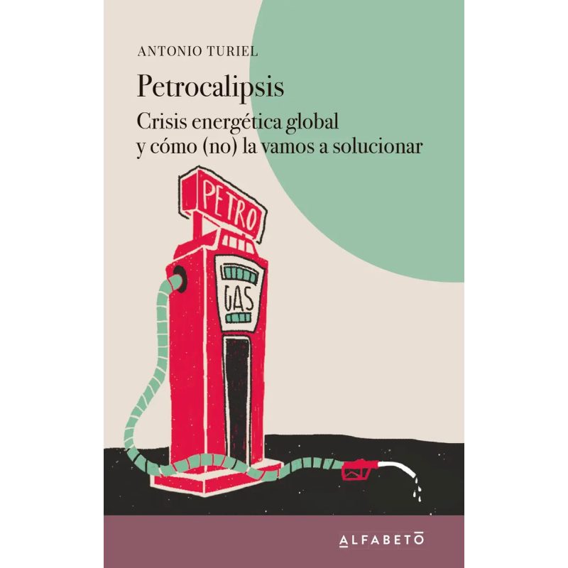 PETROCALIPSIS CRISIS ENERGETICA GLOBAL Y COMO NO LA VAMOS A SOLUCIONAR (3 EDICION)