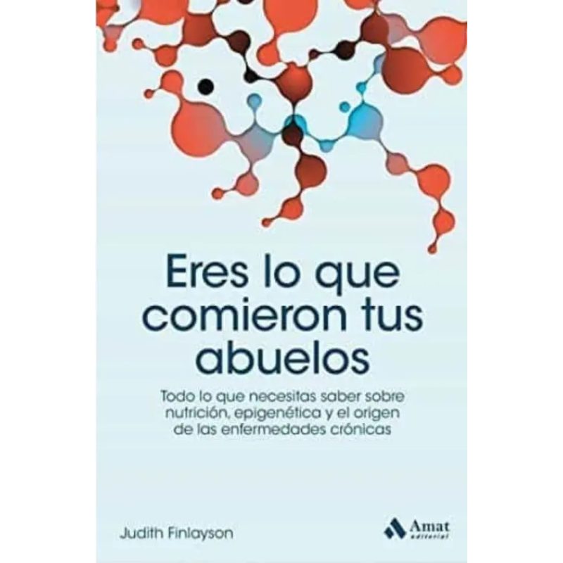 ERES LO QUE COMIERON TUS ABUELOS (COLECCION SALUD Y BIENESTAR)