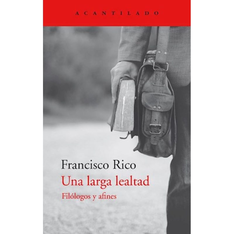 UNA LARGA LEALTAD FILOLOGOS Y AFINES (COLECCION EL ACANTILADO 432)