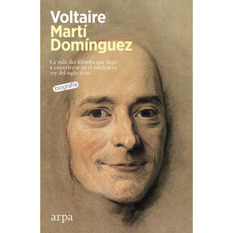 VOLTAIRE LA VIDA DEL FILOSOFO QUE NOS ENSEÑO EL CAMINO DE LA LIBERTAD