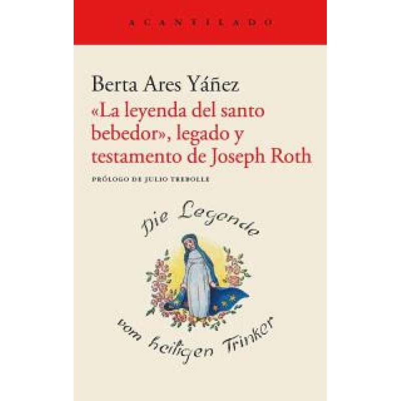 LEGADO Y TESTAMENTO DE J. ROTH LA LEYENDA DEL SANTO BEBEDOR (COLECCION EL ACANTILADO 445)