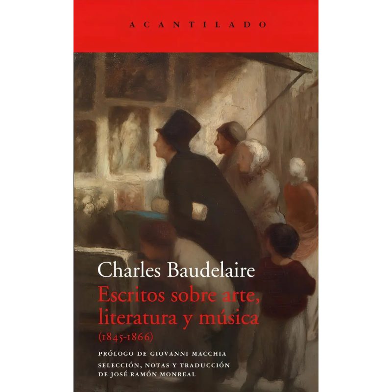 ESCRITOS SOBRE ARTE LITERATURA Y MUSICA 1845-1866 (COLECCION EL ACANTILADO 450) (CARTONE)