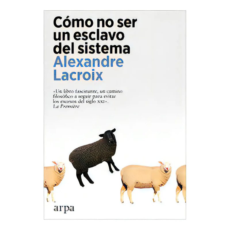 COMO NO SER UN ESCLAVO DEL SISTEMA