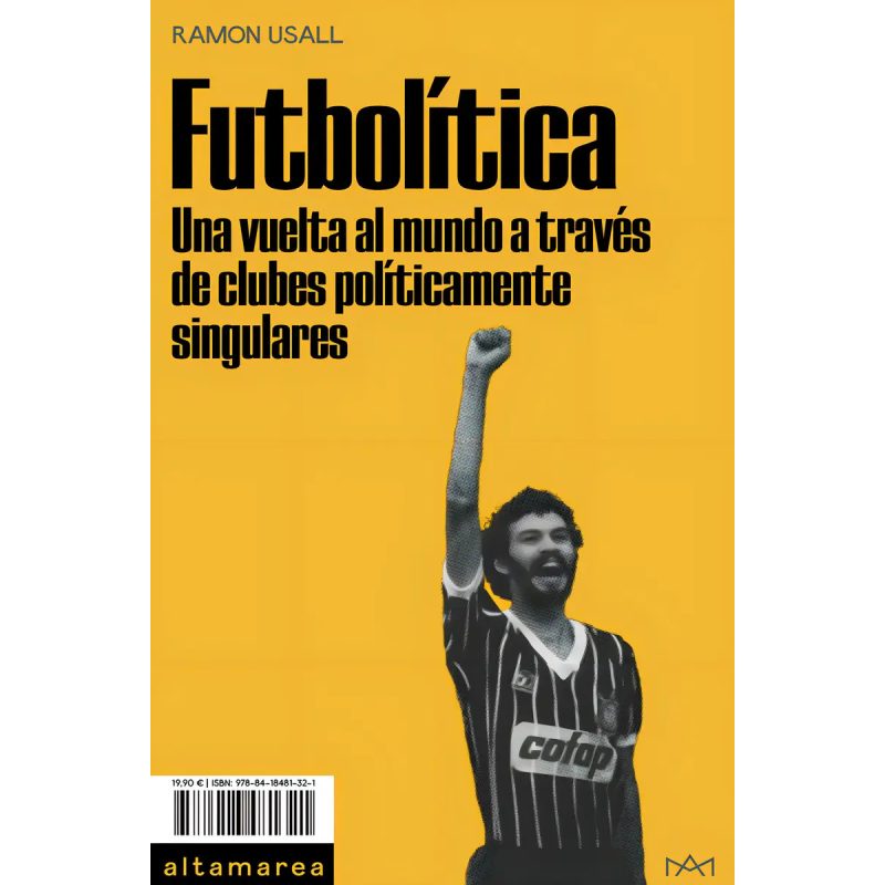 FUTBOLITICA UNA VUELTA AL MUNDO A TRAVES DE CLUBES POLITICAMENTE SINGULARES