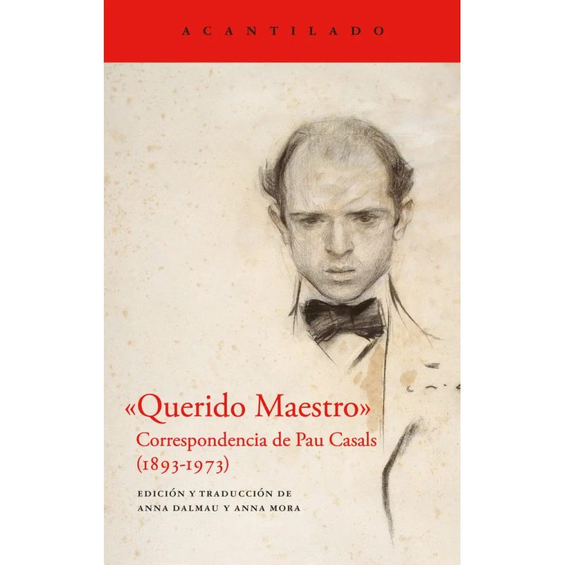 QUERIDO MAESTRO CORRESPONDENCIA DE PAU CASALS 1893-1973 (RUSTICO)
