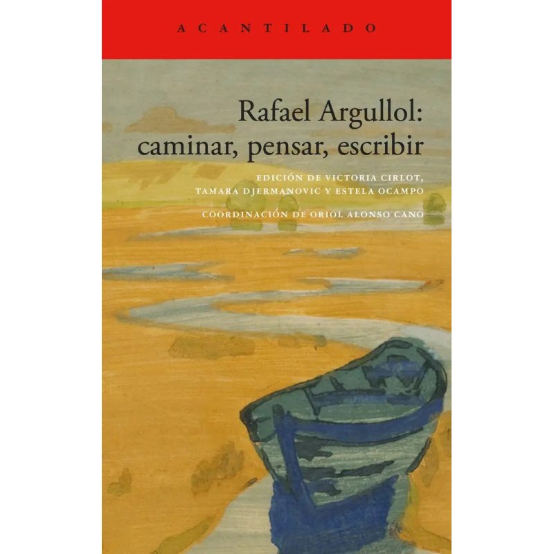 RAFAEL ARGULLOL CAMINAR PENSAR ESCRIBIR (ACANTILADO 494)