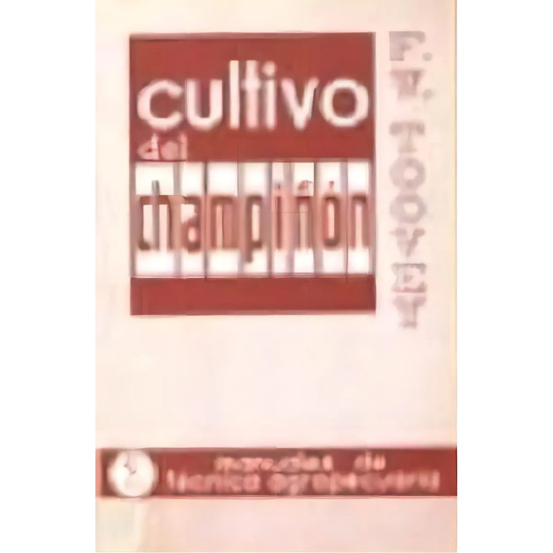 CULTIVO DEL CHAMPIÑON (MANUALES DE TECNICA AGROPECUARIA)