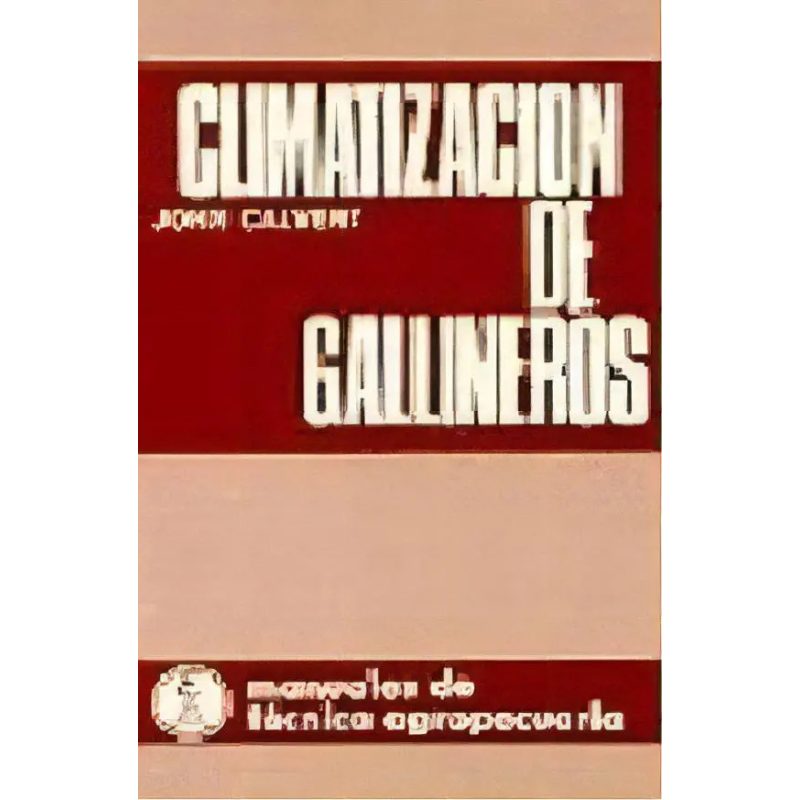 CLIMATIZACION DE GALLINEROS (MANUALES DE TECNICA AGROPECUARIA)