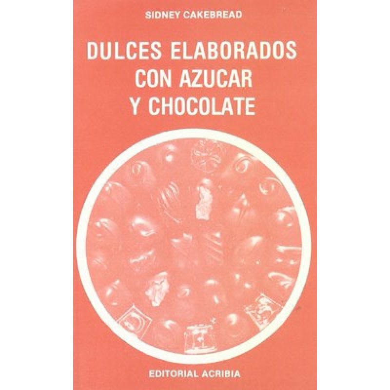 DULCES ELABORADOS CON AZUCAR Y CHOCOLATE