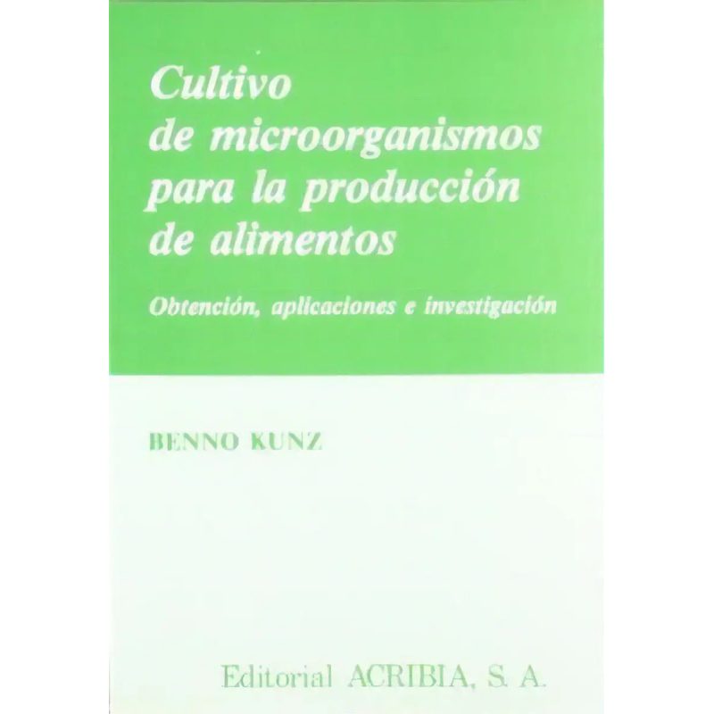 CULTIVO DE MICROORGANISMOS PARA LA PRODUCCION DE ALIMENTOS OBTENCION APLICACIONES E INVESTIGACION