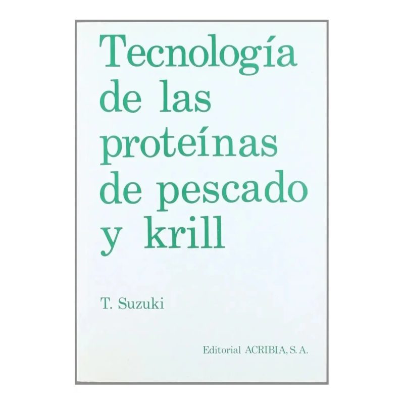 TECNOLOGIA DE LAS PROTEINAS DE PESCADO Y KRILL